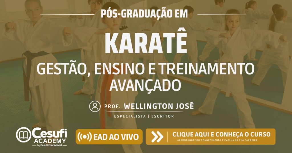 Pós em Karatê Gestão, Ensino e Treinamento Avançado Prof Wellington Jose